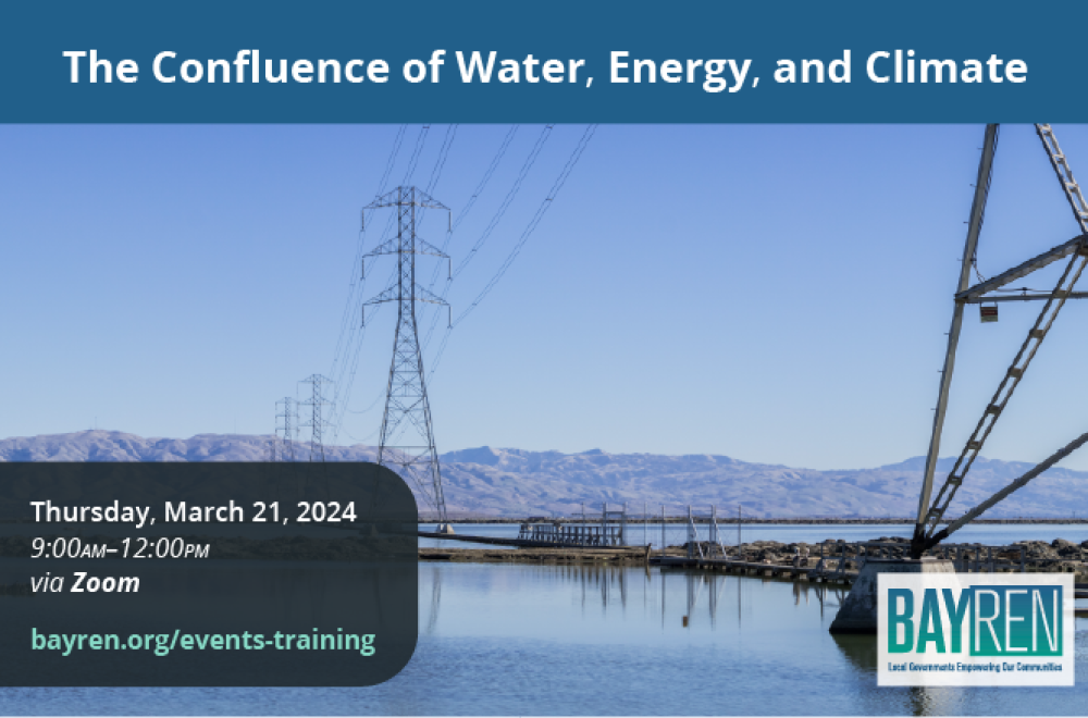 BayREN Q1 2024 Regional Forum graphic March 21 - The Confluence of Water, Energy, and Climate